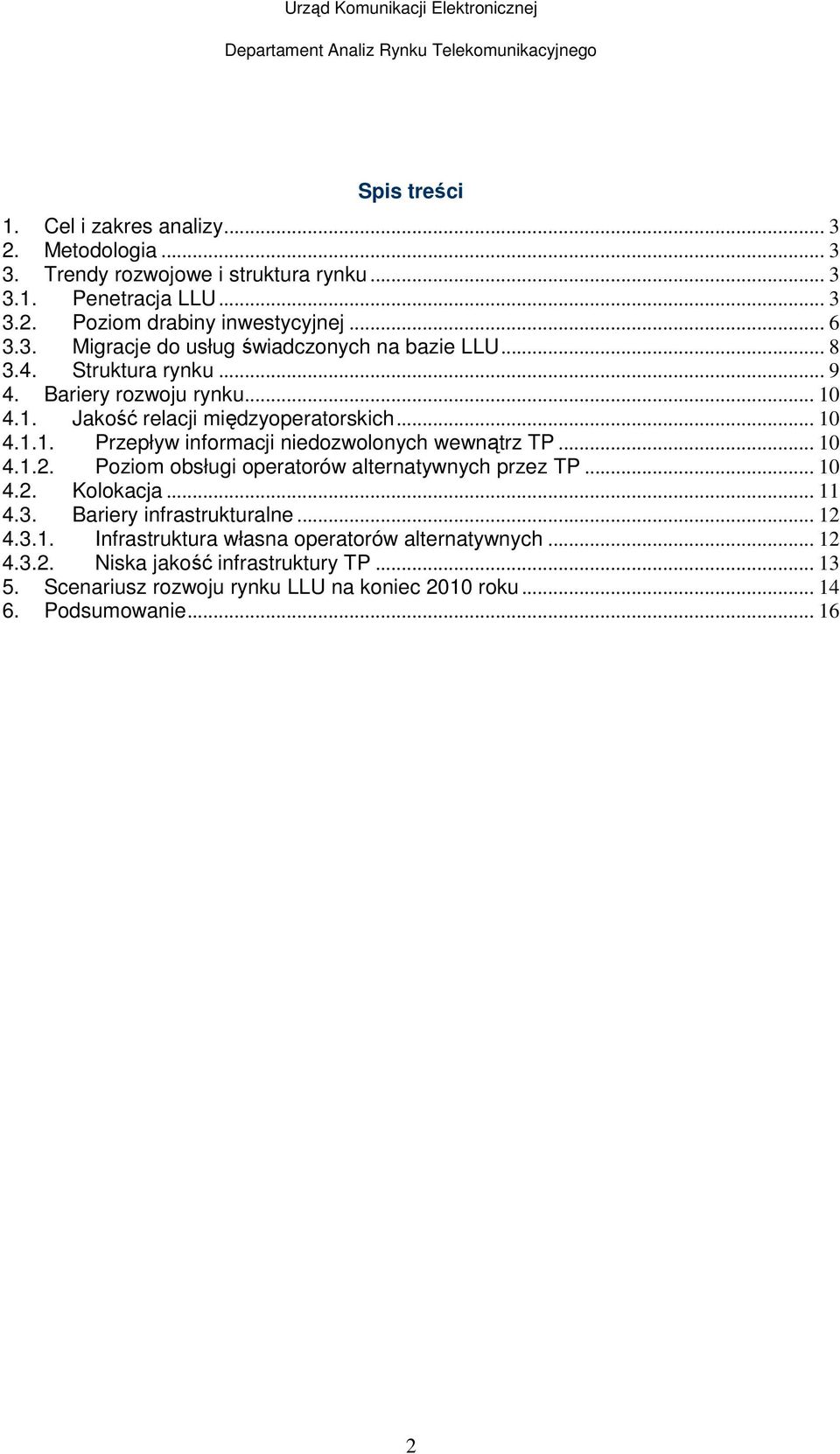 Poziom obsługi operatorów alternatywnych przez TP... 10 4.2. Kolokacja... 11 4.3. Bariery infrastrukturalne... 12 4.3.1. Infrastruktura własna operatorów alternatywnych.