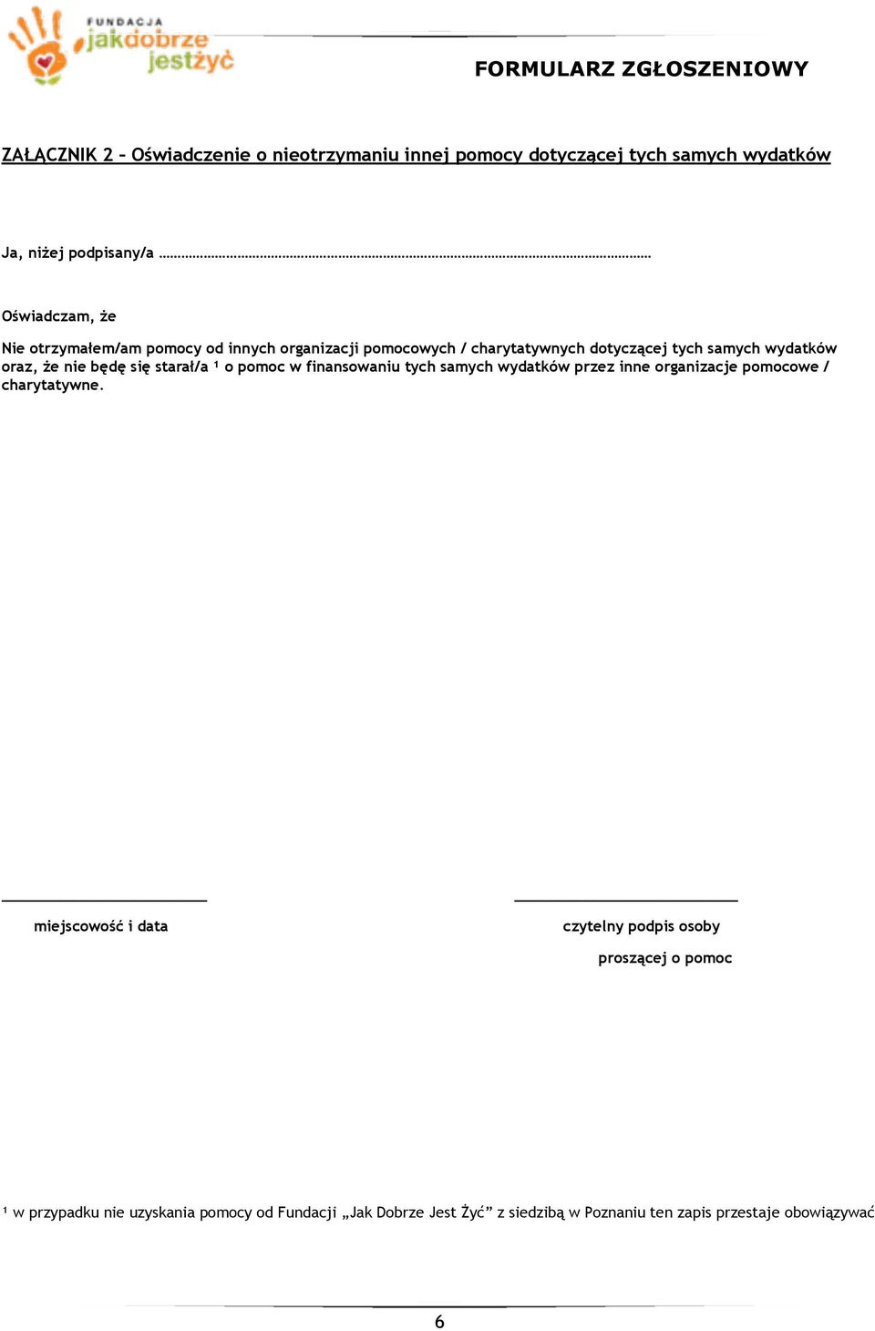 ¹ o pomoc w finansowaniu tych samych wydatków przez inne organizacje pomocowe / charytatywne.