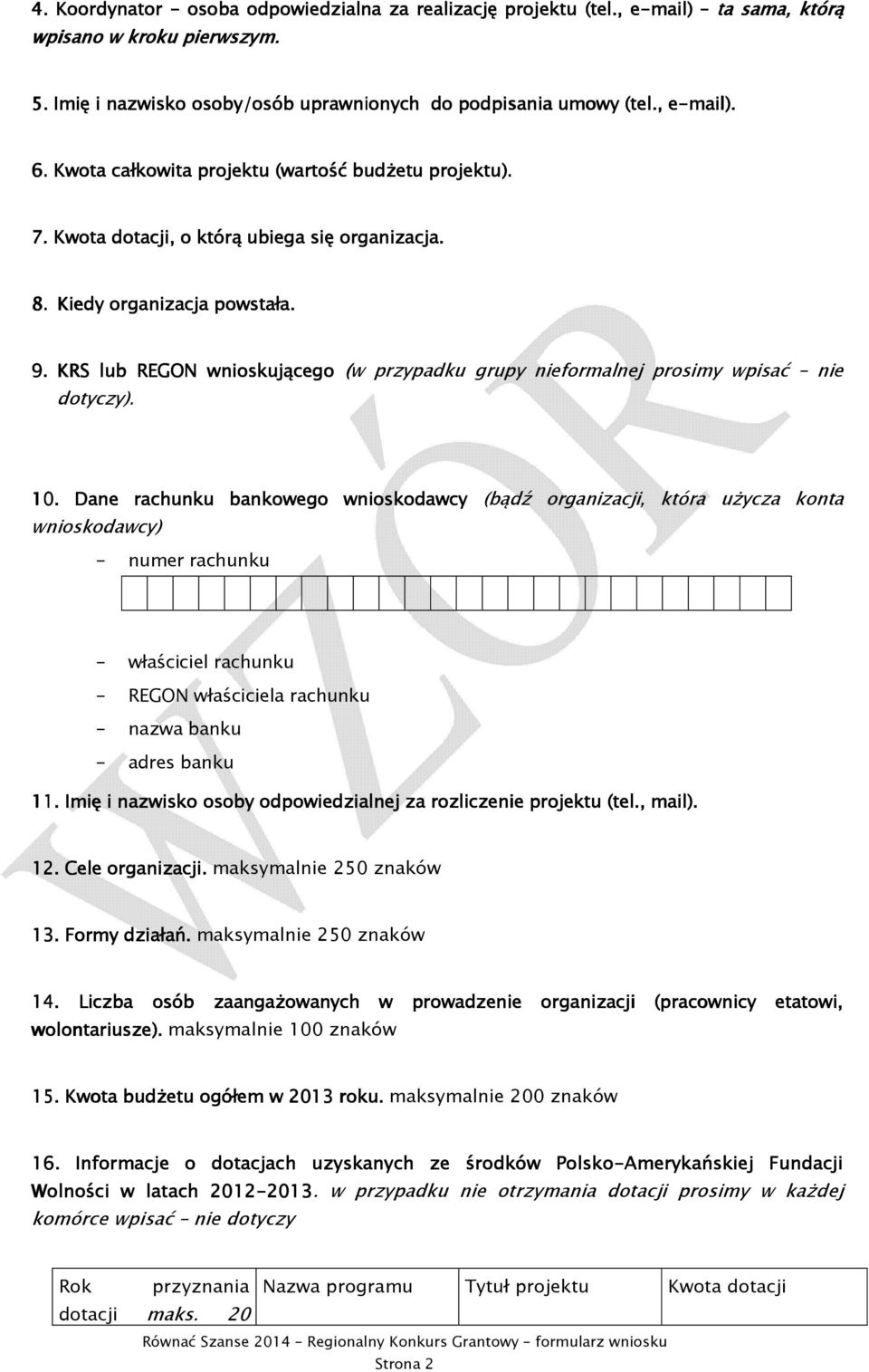 KRS lub REGON wnioskującego (w przypadku grupy nieformalnej prosimy wpisać nie dotyczy). 10.