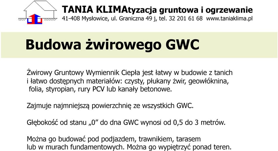 Zajmuje najmniejszą powierzchnię ze wszystkich GWC.