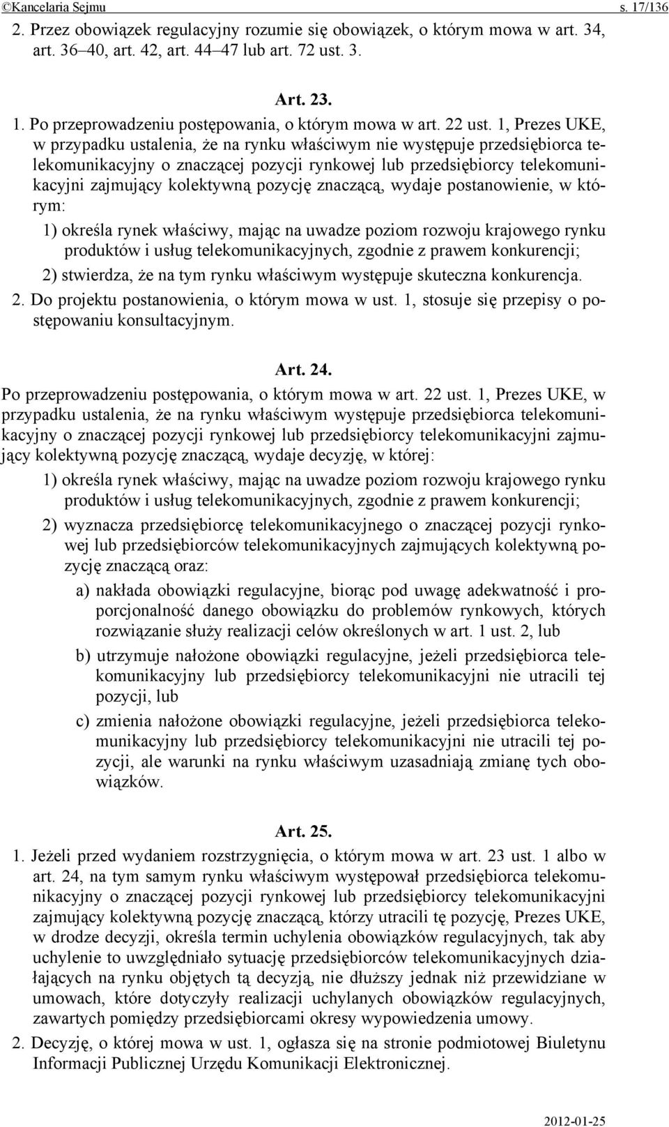 1, Prezes UKE, w przypadku ustalenia, że na rynku właściwym nie występuje przedsiębiorca telekomunikacyjny o znaczącej pozycji rynkowej lub przedsiębiorcy telekomunikacyjni zajmujący kolektywną