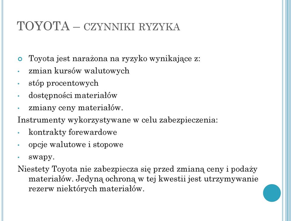 Instrumenty wykorzystywane w celu zabezpieczenia: kontrakty forewardowe opcje walutowe i stopowe swapy.