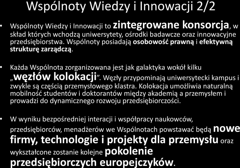 Węzły przypominają uniwersytecki kampus i zwykle są częścią przemysłowego klastra.