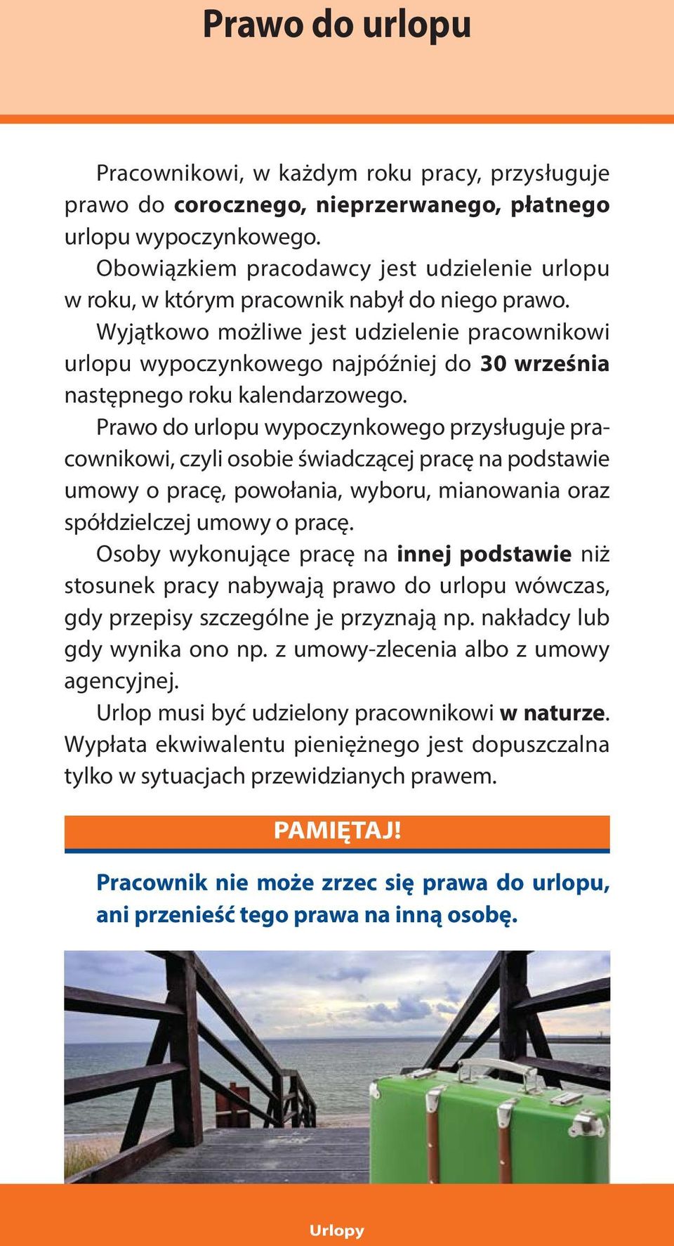 Wyjątkowo możliwe jest udzielenie pracownikowi urlopu wypoczynkowego najpóźniej do 30 września następnego roku kalendarzowego.