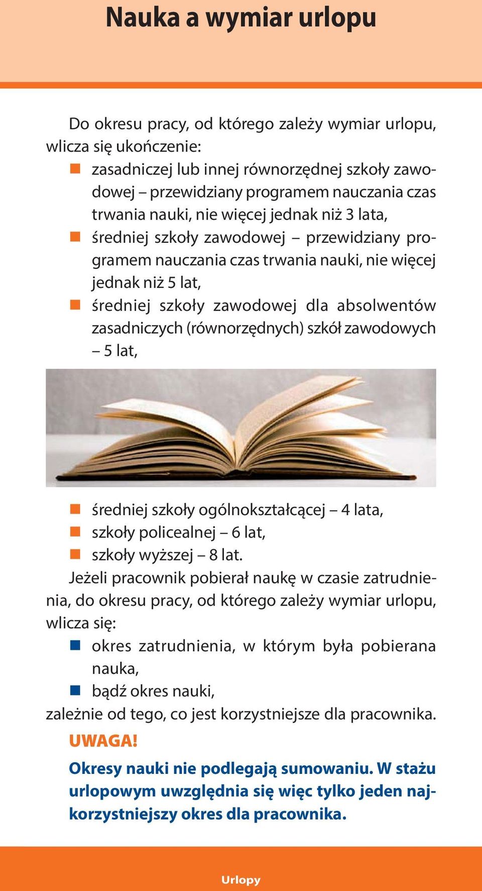 (równorzędnych) szkół zawodowych 5 lat, średniej szkoły ogólnokształcącej 4 lata, szkoły policealnej 6 lat, szkoły wyższej 8 lat.