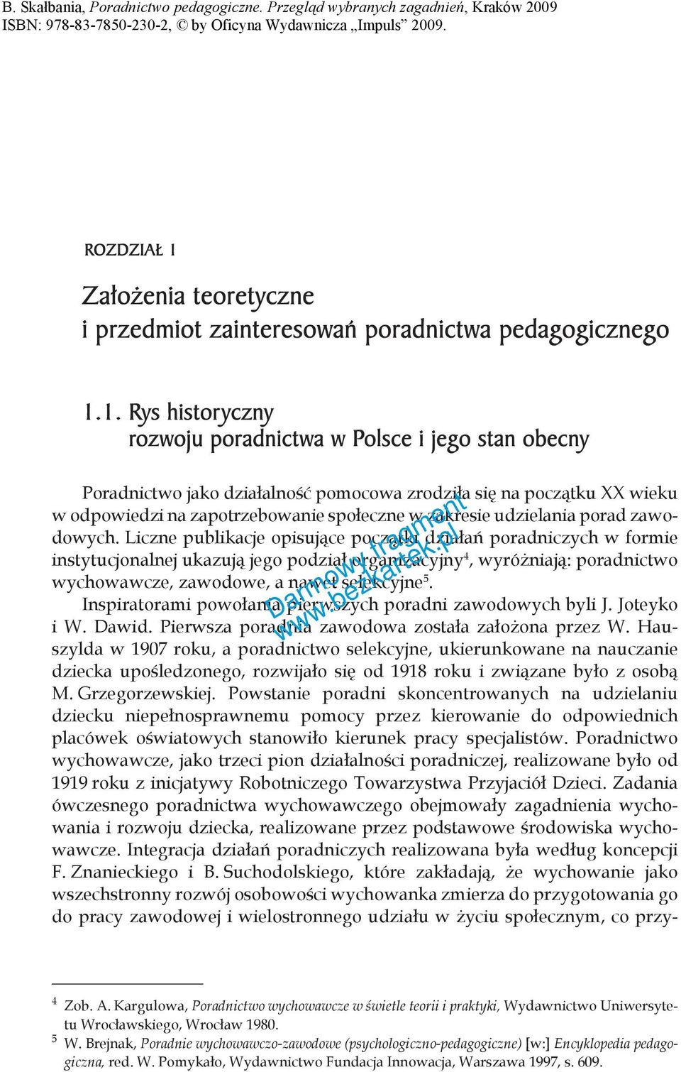 1. Rys historyczny rozwoju poradnictwa w Polsce i jego stan obecny Poradnictwo jako działalność pomocowa zrodziła się na początku XX wieku w odpowiedzi na zapotrzebowanie społeczne w zakresie