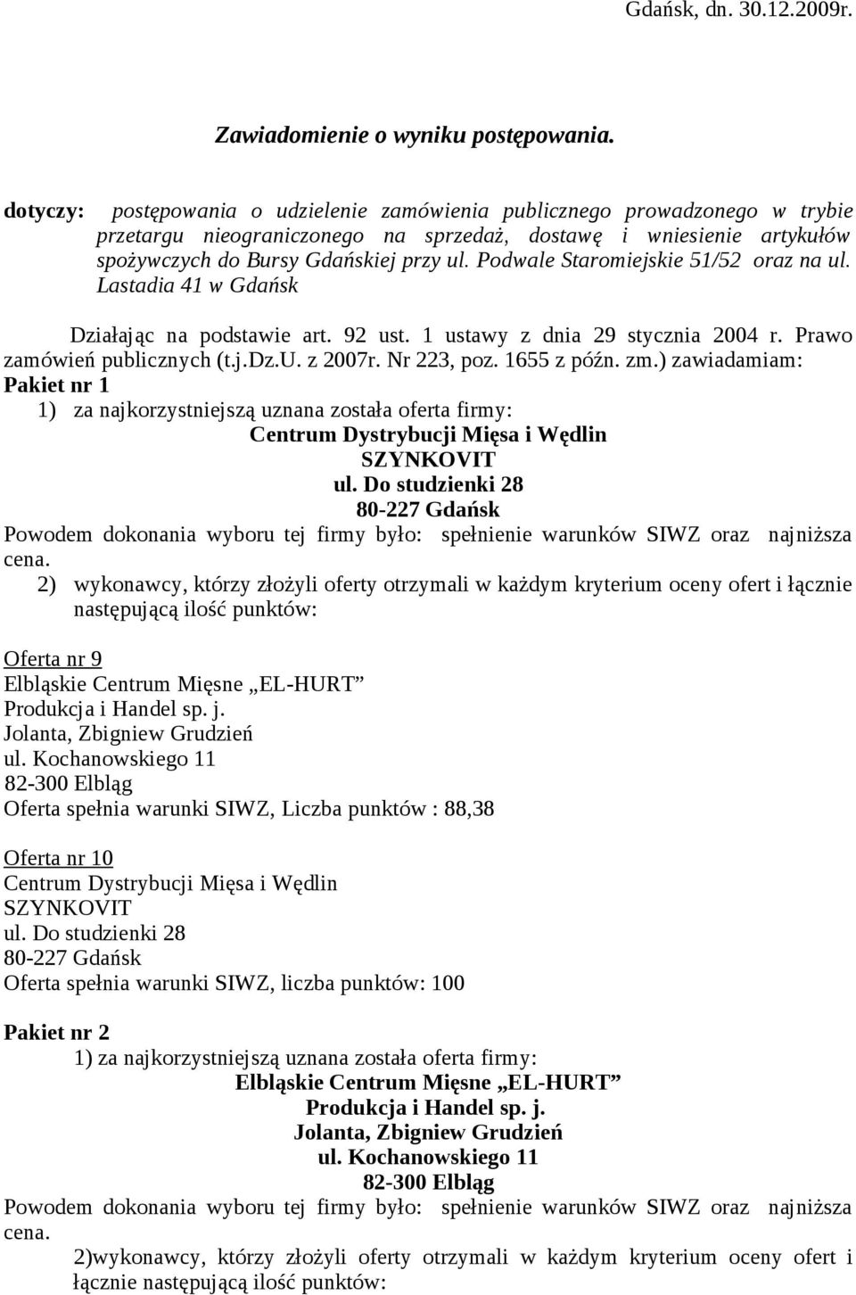 Podwale Staromiejskie 51/52 oraz na ul. Lastadia 41 w Gdańsk Działając na podstawie art. 92 ust. 1 ustawy z dnia 29 stycznia 2004 r. Prawo zamówień publicznych (t.j.dz.u. z 2007r. Nr 223, poz.