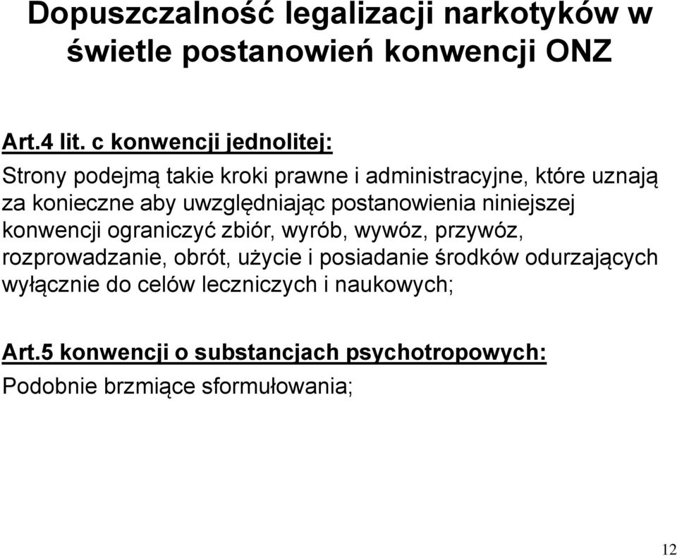 uwzględniając postanowienia niniejszej konwencji ograniczyć zbiór, wyrób, wywóz, przywóz, rozprowadzanie, obrót,