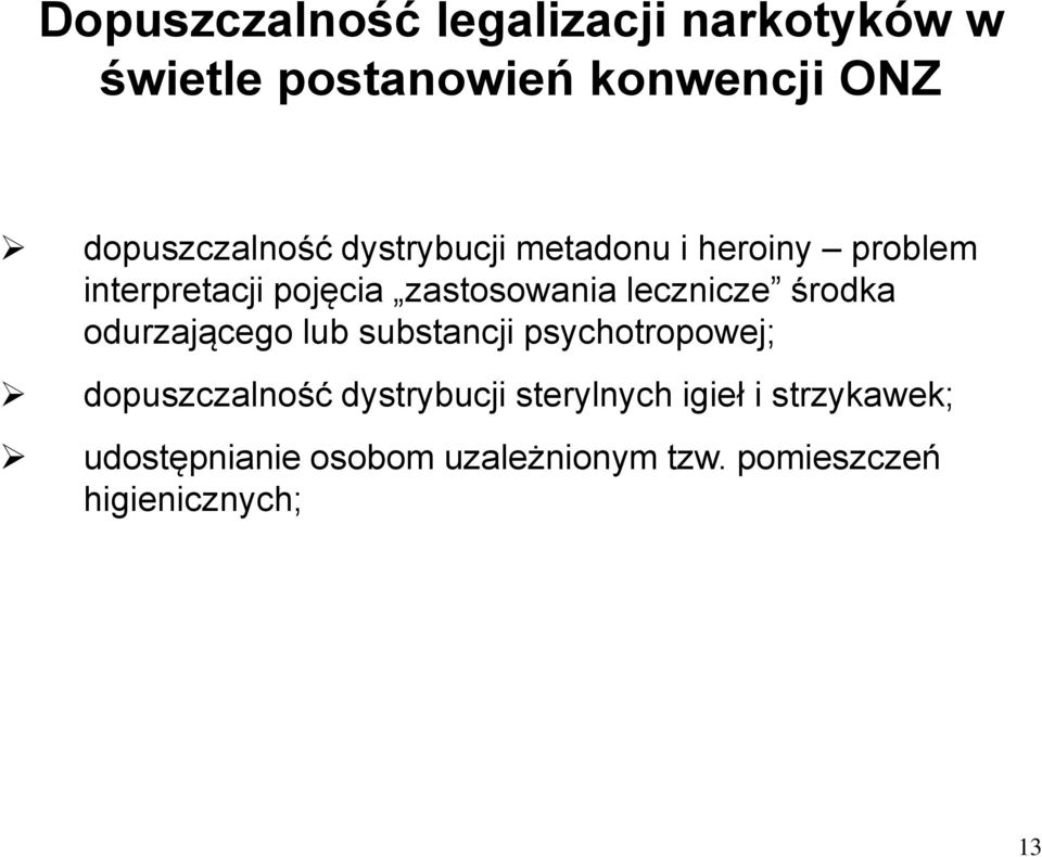 zastosowania lecznicze środka odurzającego lub substancji psychotropowej;