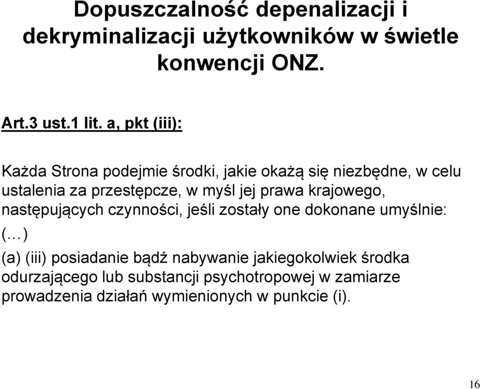 prawa krajowego, następujących czynności, jeśli zostały one dokonane umyślnie: ( ) (a) (iii) posiadanie bądź