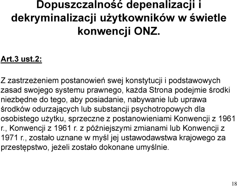 aby posiadanie, nabywanie lub uprawa środków odurzających lub substancji psychotropowych dla osobistego użytku, sprzeczne z postanowieniami