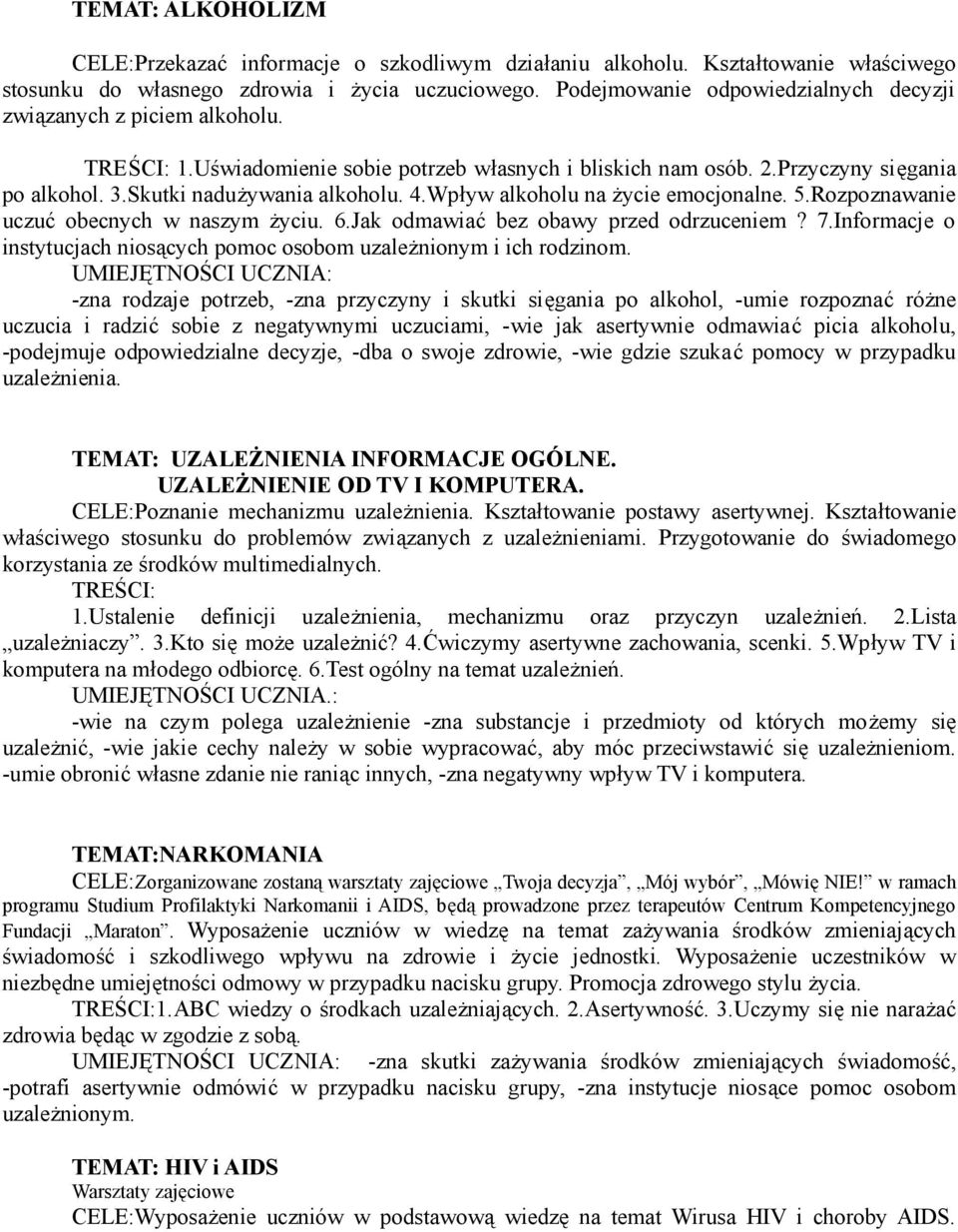 4.Wpływ alkoholu na życie emocjonalne. 5.Rozpoznawanie uczuć obecnych w naszym życiu. 6.Jak odmawiać bez obawy przed odrzuceniem? 7.