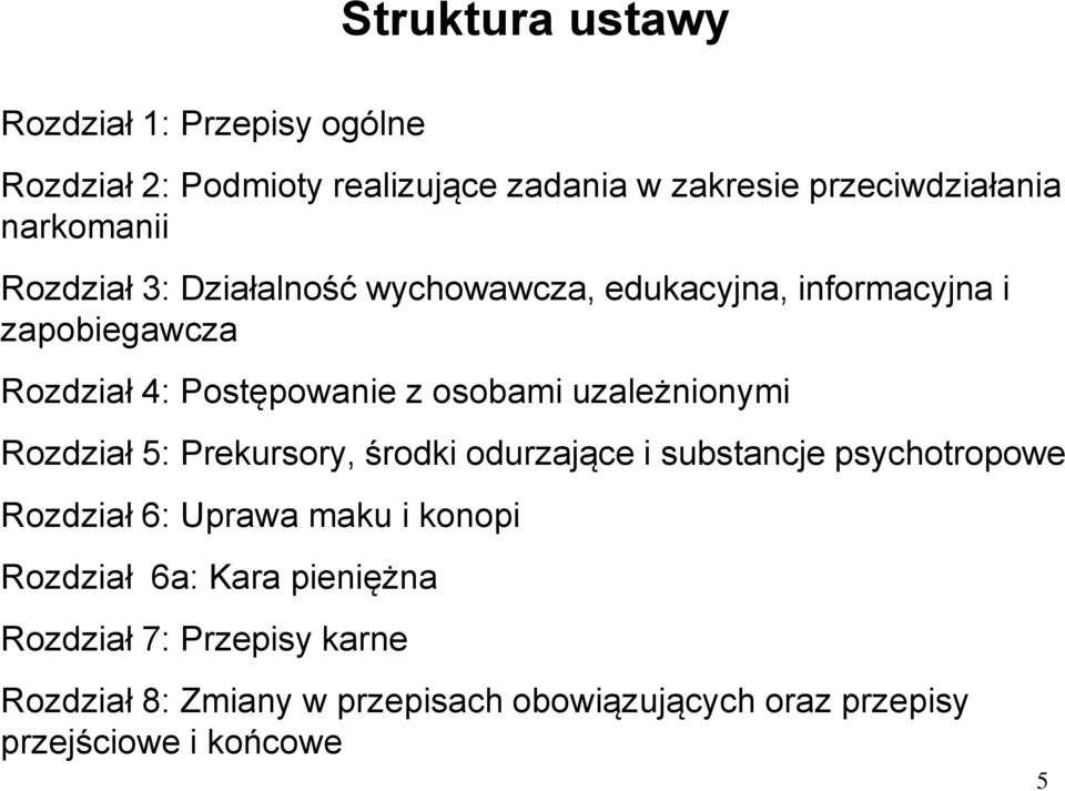 uzależnionymi Rozdział 5: Prekursory, środki odurzające i substancje psychotropowe Rozdział 6: Uprawa maku i konopi