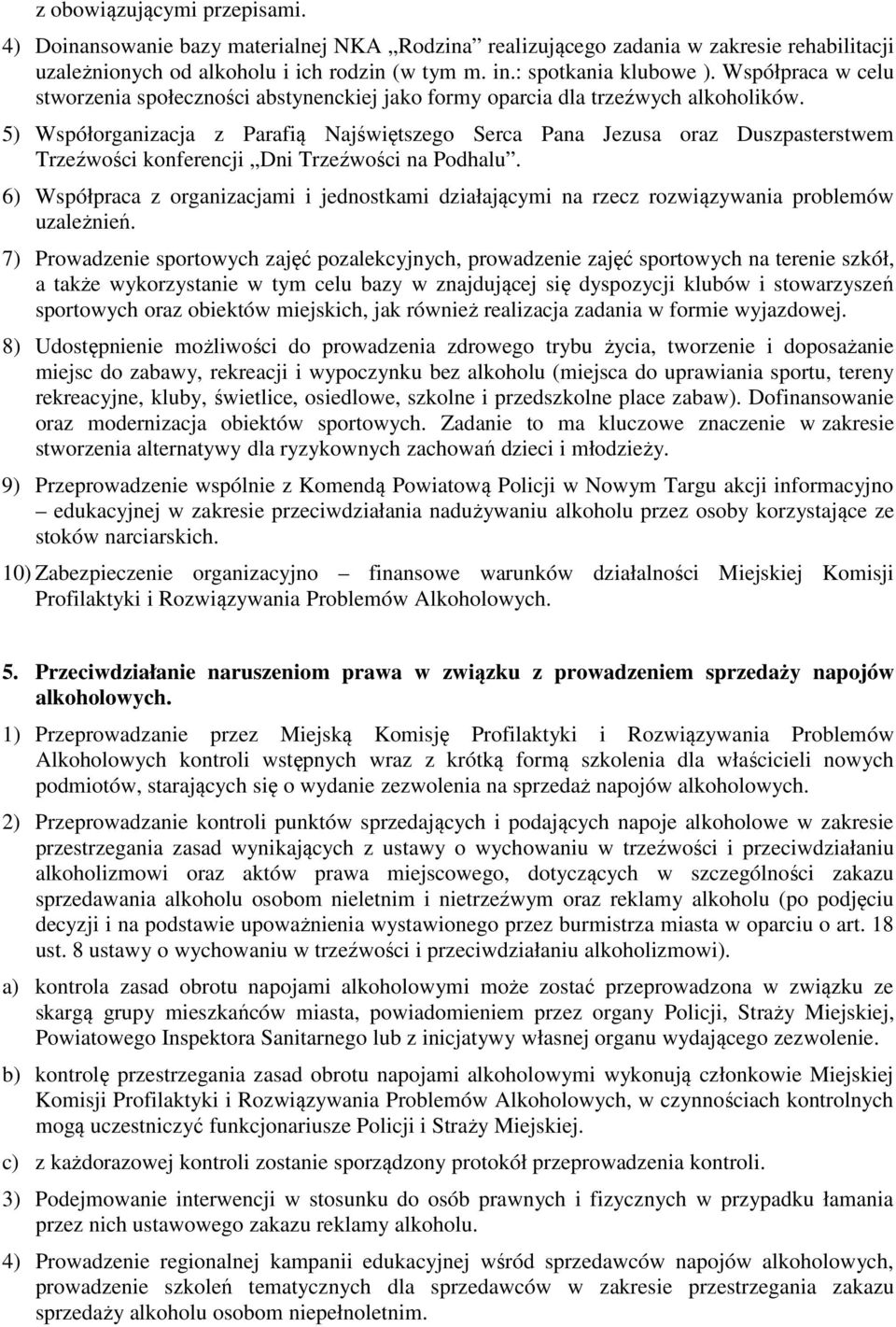 5) Współorganizacja z Parafią Najświętszego Serca Pana Jezusa oraz Duszpasterstwem Trzeźwości konferencji Dni Trzeźwości na Podhalu.