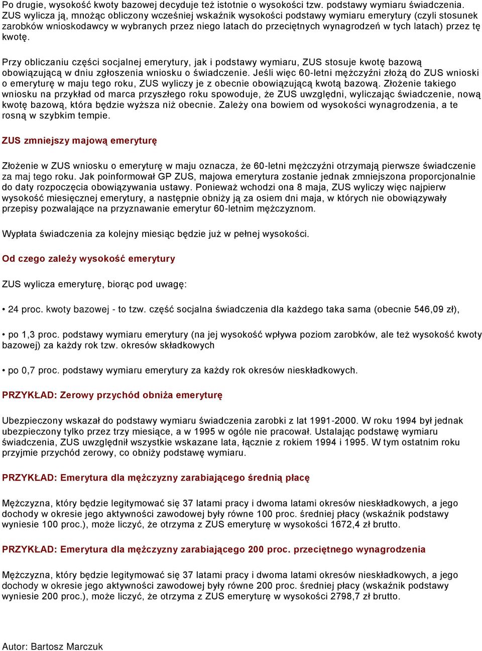 latach) przez tę kwotę. Przy obliczaniu części socjalnej emerytury, jak i podstawy wymiaru, ZUS stosuje kwotę bazową obowiązującą w dniu zgłoszenia wniosku o świadczenie.