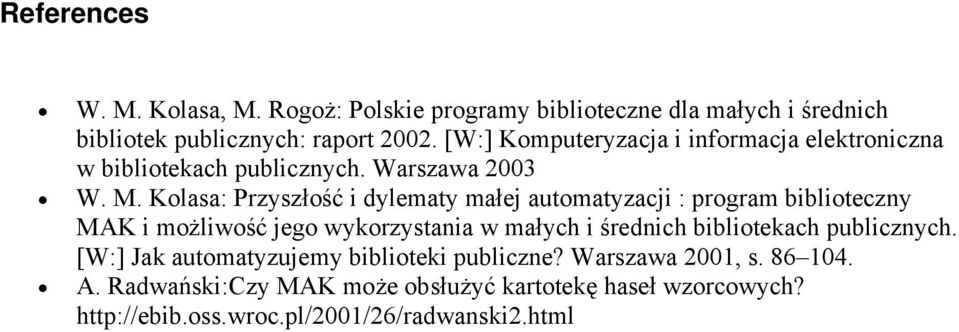 Kolasa: Przyszłość i dylematy małej automatyzacji : program biblioteczny MAK i możliwość jego wykorzystania w małych i średnich