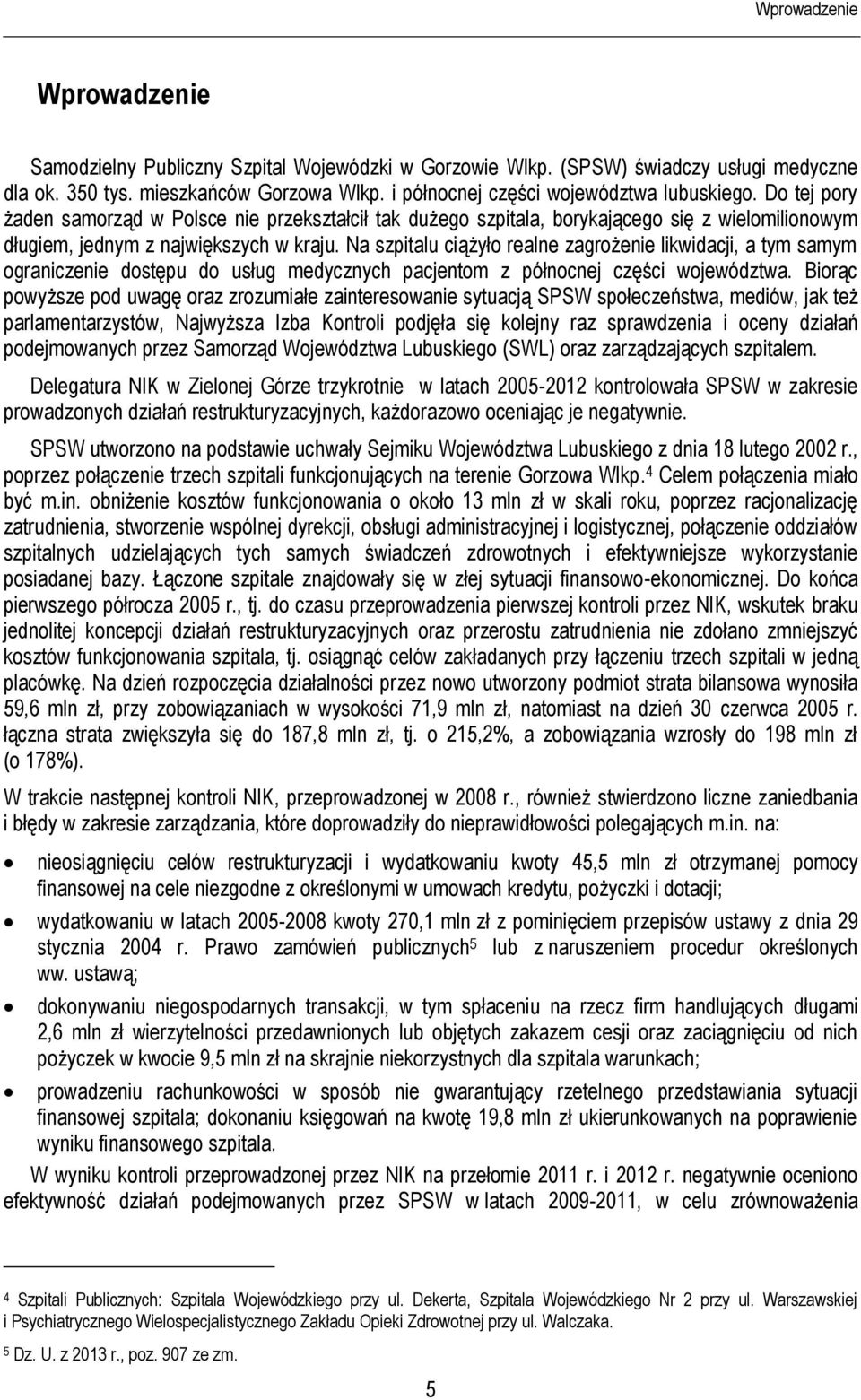 Na szpitalu ciążyło realne zagrożenie likwidacji, a tym samym ograniczenie dostępu do usług medycznych pacjentom z północnej części województwa.