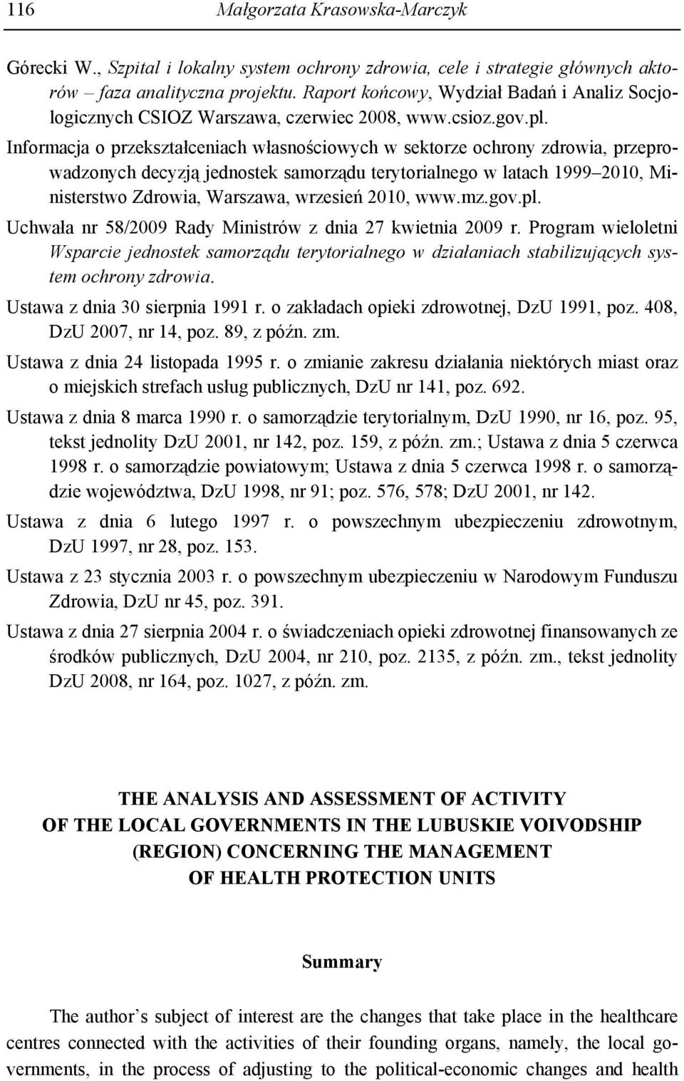 Informacja o przekształceniach własnościowych w sektorze ochrony zdrowia, przeprowadzonych decyzją jednostek samorządu terytorialnego w latach 1999 2010, Ministerstwo Zdrowia, Warszawa, wrzesień