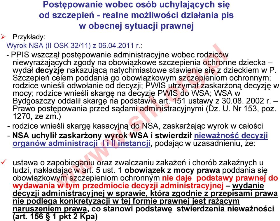 Szczepień celem poddania go obowiązkowym szczepieniom ochronnym; rodzice wnieśli odwołanie od decyzji; PWIS utrzymał zaskarżoną decyzję w mocy; rodzice wnieśli skargę na decyzję PWIS do WSA; WSA w