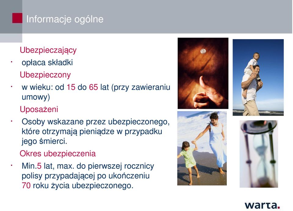 otrzymają pieniądze w przypadku jego śmierci. Okres ubezpieczenia Min.5 lat, max.