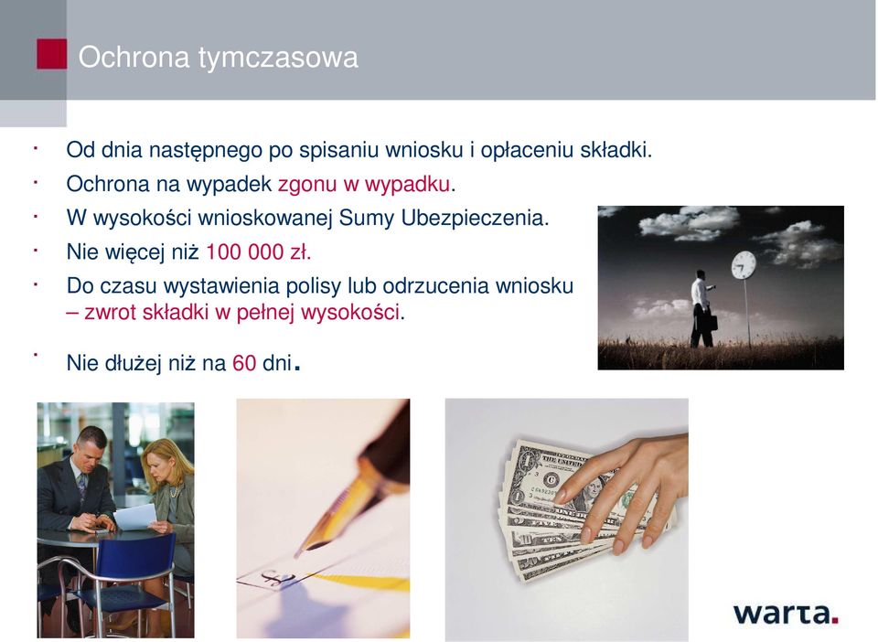 W wysokości wnioskowanej Sumy Ubezpieczenia. Nie więcej niż 100 000 zł.