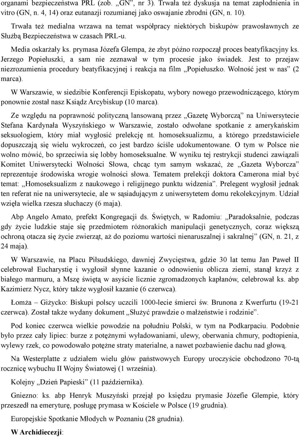 prymasa Józefa Glempa, że zbyt późno rozpoczął proces beatyfikacyjny ks. Jerzego Popiełuszki, a sam nie zeznawał w tym procesie jako świadek.