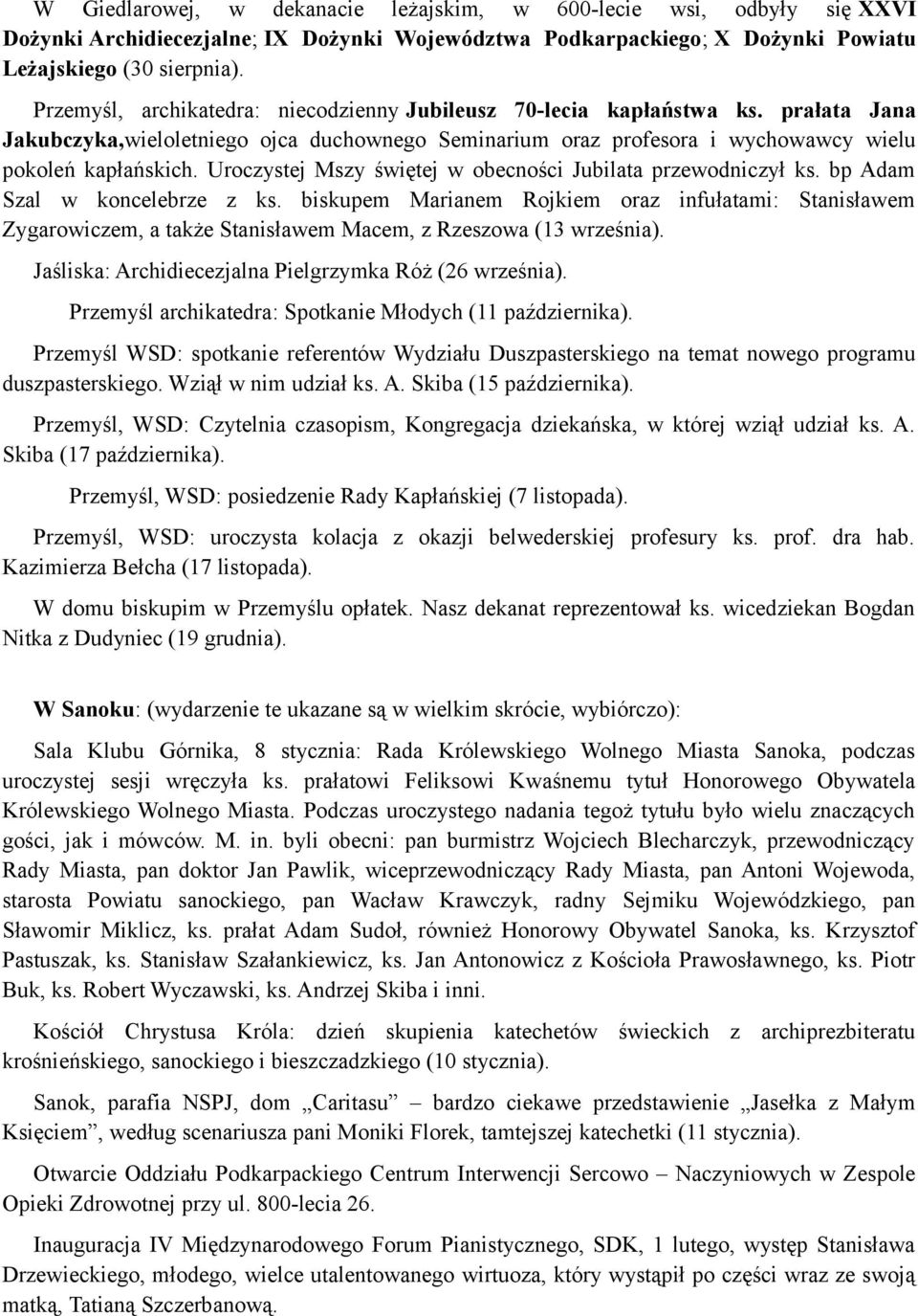 Uroczystej Mszy świętej w obecności Jubilata przewodniczył ks. bp Adam Szal w koncelebrze z ks.