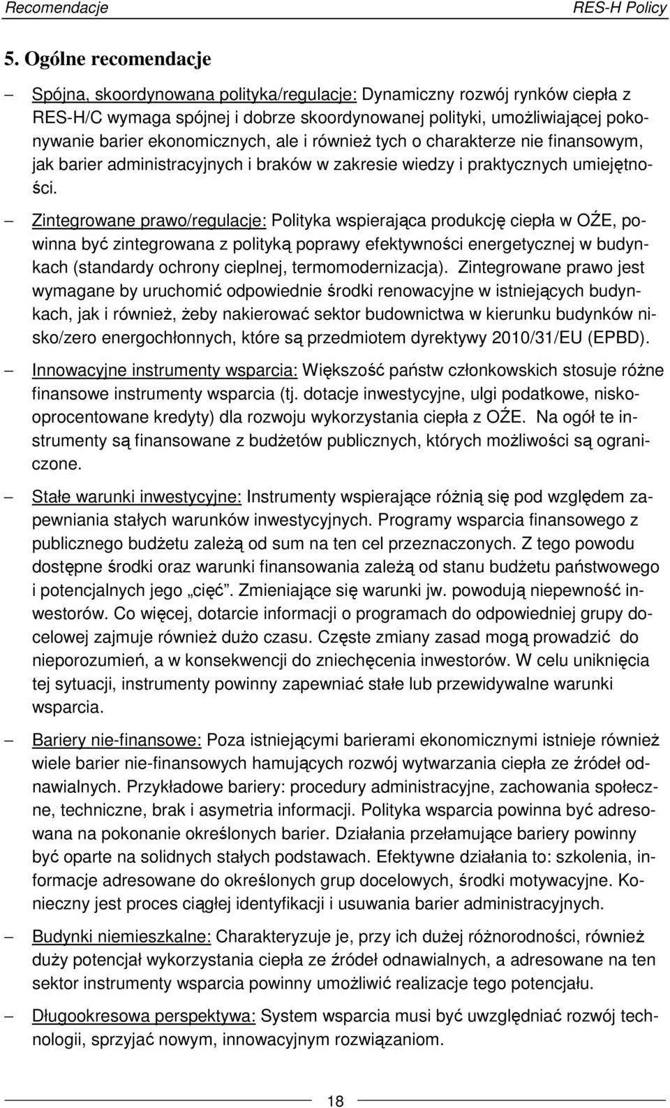 ekonomicznych, ale i również tych o charakterze nie finansowym, jak barier administracyjnych i braków w zakresie wiedzy i praktycznych umiejętności.