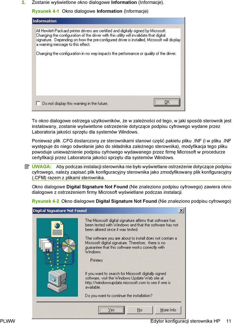 dotyczące podpisu cyfrowego wydane przez Laboratoria jakości sprzętu dla systemów Windows. Ponieważ plik.cfg dostarczony ze sterownikami stanowi część pakietu pliku.inf (i w pliku.