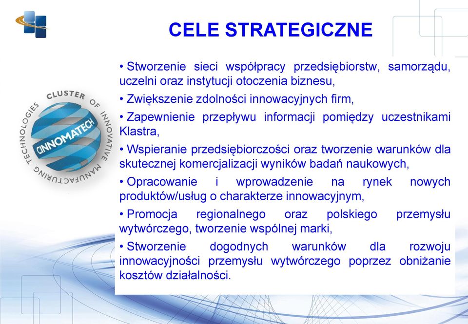 wyników badań naukowych, Opracowanie i wprowadzenie na rynek nowych produktów/usług o charakterze innowacyjnym, Promocja regionalnego oraz polskiego