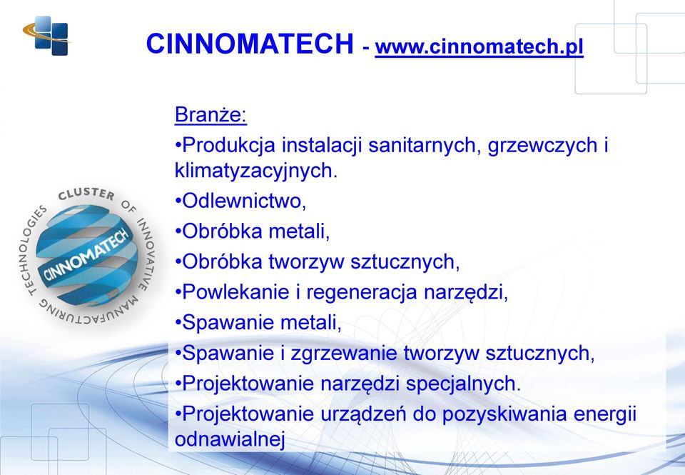 Odlewnictwo, Obróbka metali, Obróbka tworzyw sztucznych, Powlekanie i regeneracja