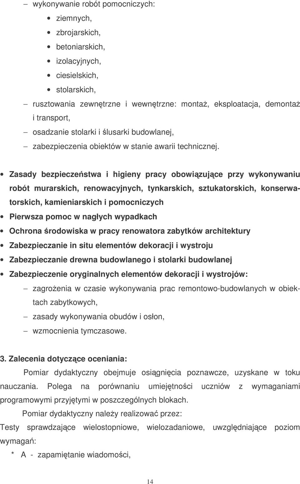 Zasady bezpieczestwa i higieny pracy obowizujce przy wykonywaniu robót murarskich, renowacyjnych, tynkarskich, sztukatorskich, konserwatorskich, kamieniarskich i pomocniczych Pierwsza pomoc w nagłych