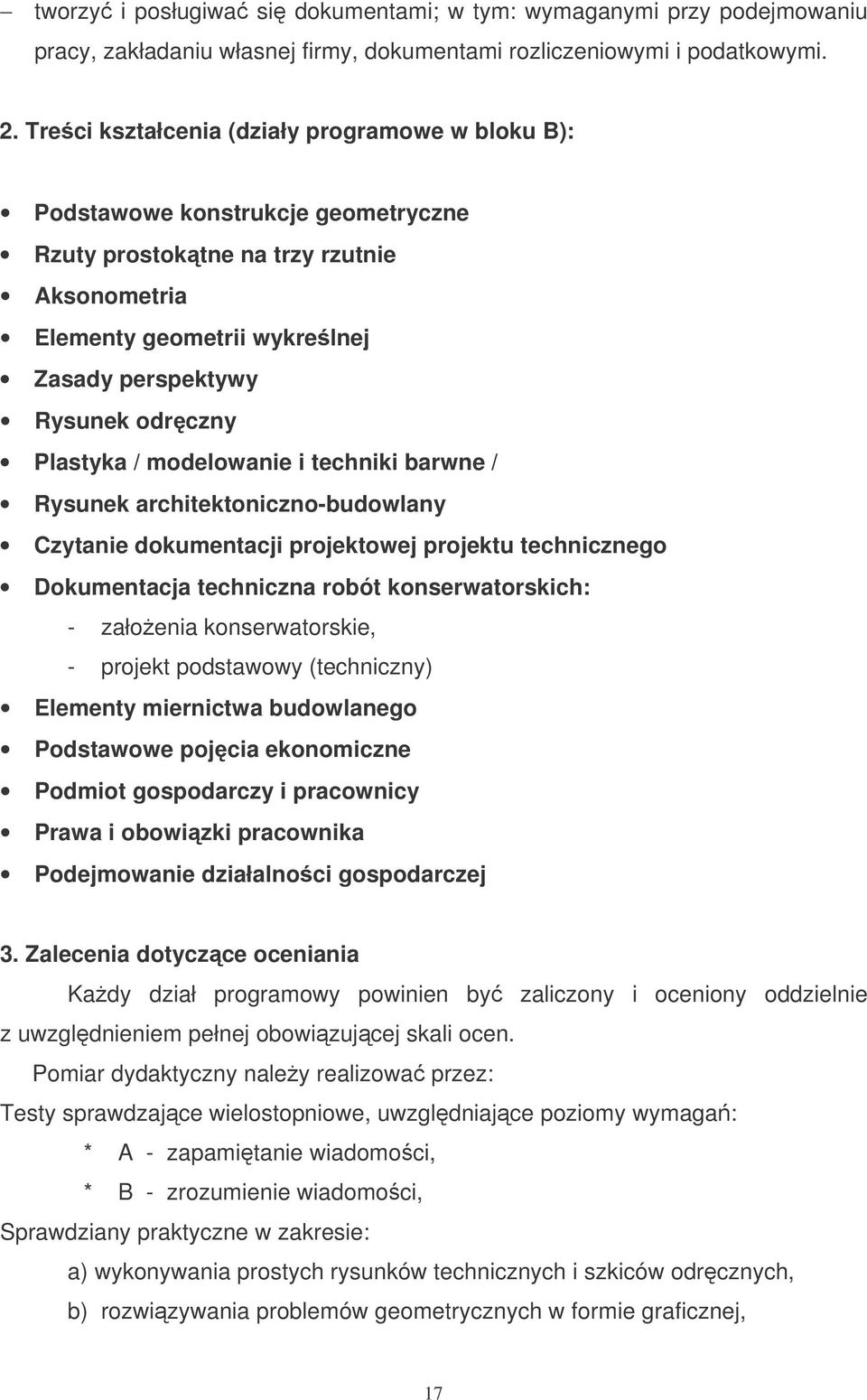 Plastyka / modelowanie i techniki barwne / Rysunek architektoniczno-budowlany Czytanie dokumentacji projektowej projektu technicznego Dokumentacja techniczna robót konserwatorskich: - załoenia