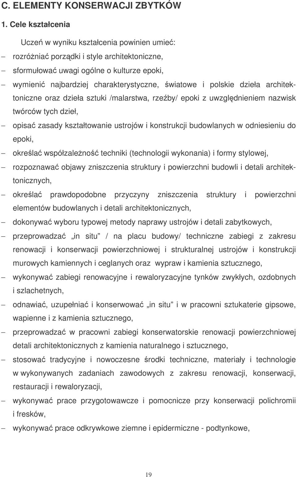 dzieła architektoniczne oraz dzieła sztuki /malarstwa, rzeby/ epoki z uwzgldnieniem nazwisk twórców tych dzieł, opisa zasady kształtowanie ustrojów i konstrukcji budowlanych w odniesieniu do epoki,