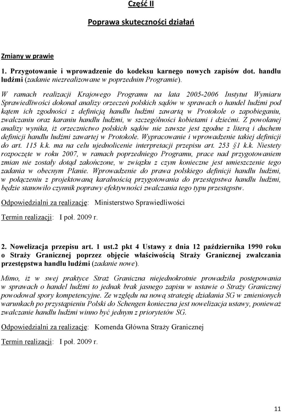 ludźmi zawartą w Protokole o zapobieganiu, zwalczaniu oraz karaniu handlu ludźmi, w szczególności kobietami i dziećmi.