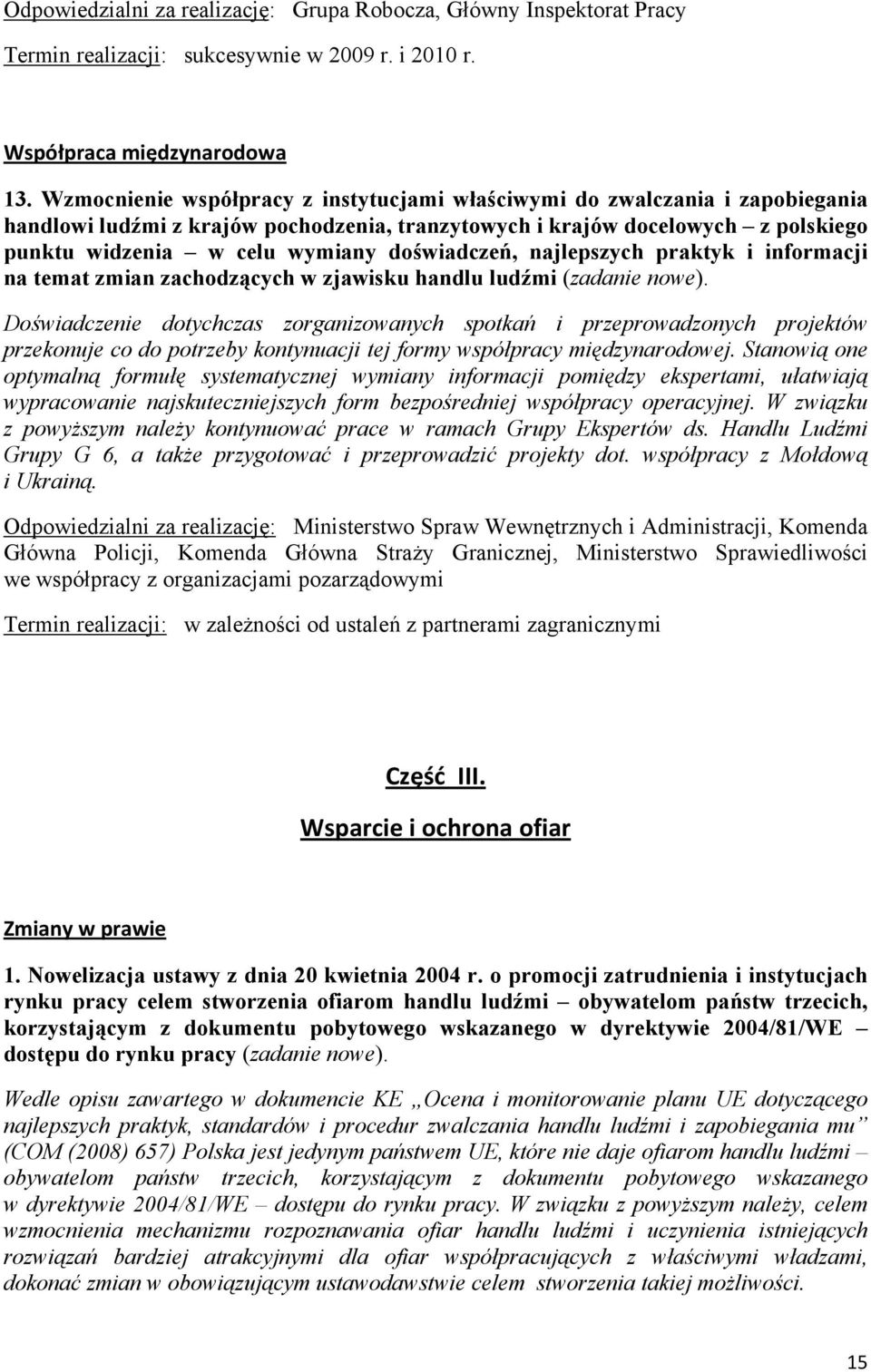 doświadczeń, najlepszych praktyk i informacji na temat zmian zachodzących w zjawisku handlu ludźmi (zadanie nowe).