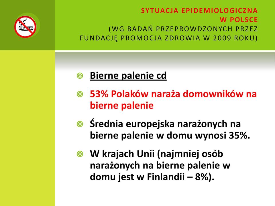 bierne palenie Średnia europejska narażonych na bierne palenie w domu wynosi 35%.