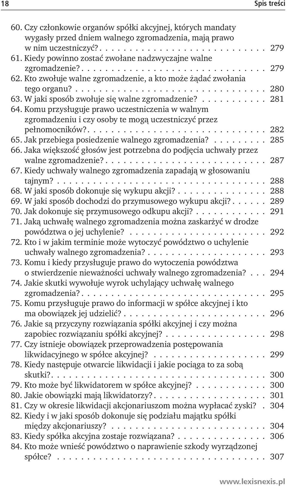 W jaki sposób zwołuje się walne zgromadzenie?........... 281 64. Komu przysługuje prawo uczestniczenia w walnym zgromadzeniu i czy osoby te mogą uczestniczyć przez pełnomocników?.............................. 282 65.