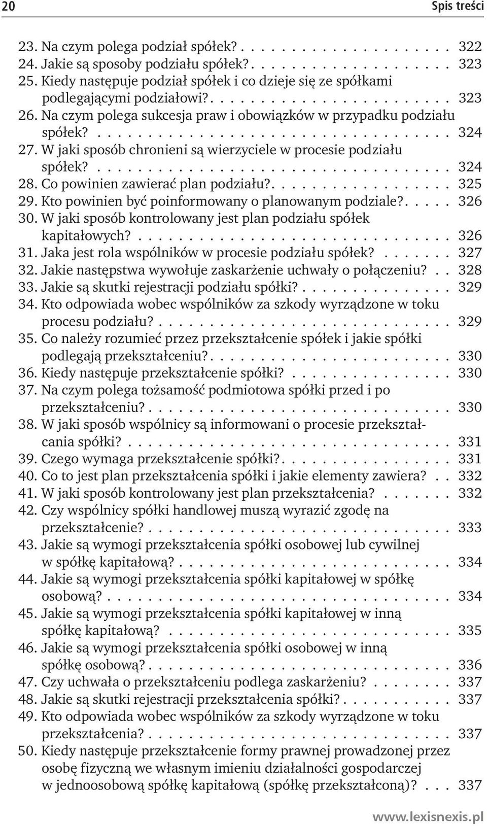 W jaki sposób chronieni są wierzyciele w procesie podziału spółek?................................... 324 28. Co powinien zawierać plan podziału?.................. 325 29.