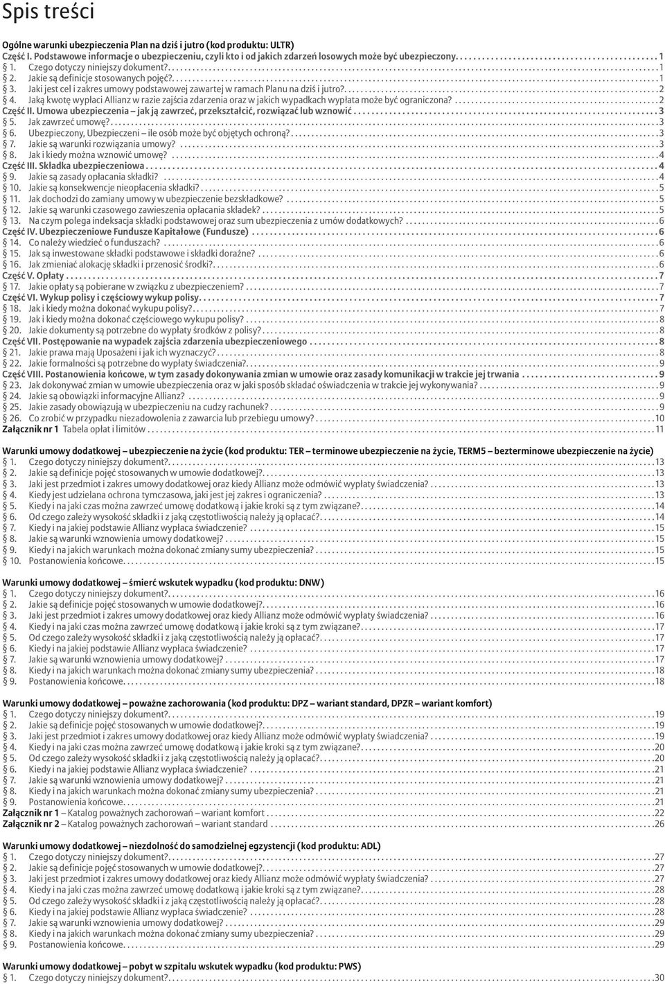 ...2 Jaką kwotę wypłaci Allianz w razie zajścia zdarzenia oraz w jakich wypadkach wypłata może być ograniczona?...2 Część II. Umowa ubezpieczenia jak ją zawrzeć, przekształcić, rozwiązać lub wznowić.