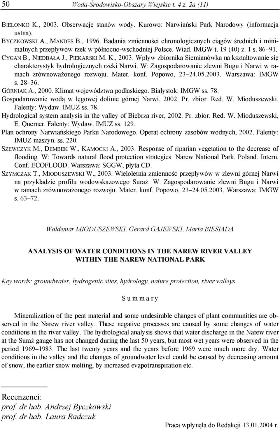 Wpływ zbiornika Siemianówka na kształtowanie się charakterystyk hydrologicznych rzeki Narwi. W: Zagospodarowanie zlewni Bugu i Narwi w ramach zrównoważonego rozwoju. Mater. konf. Popowo, 23 24.05.