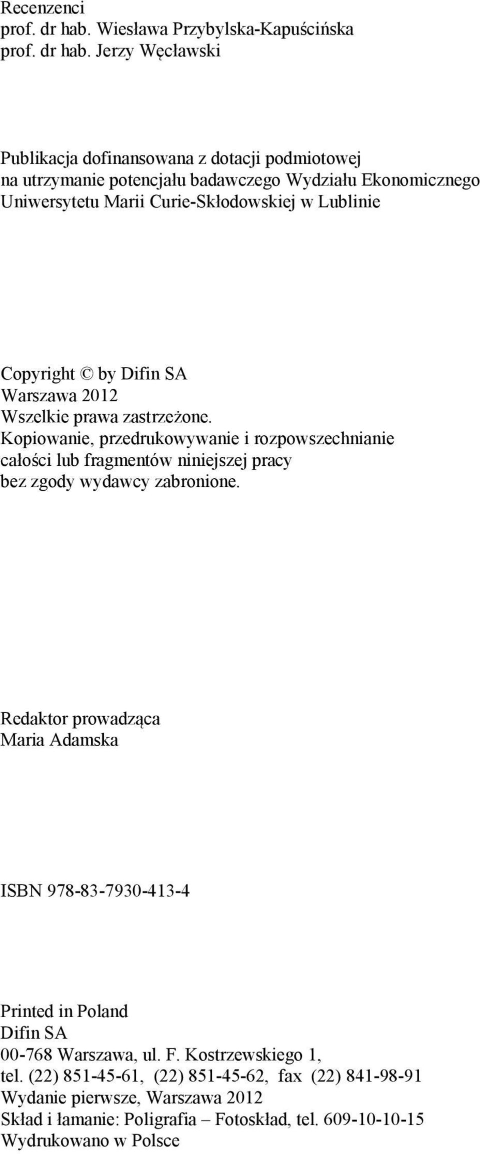 Jerzy Węcławski Publikacja dofinansowana z dotacji podmiotowej na utrzymanie potencjału badawczego Wydziału Ekonomicznego Uniwersytetu Marii Curie-Skłodowskiej w Lublinie