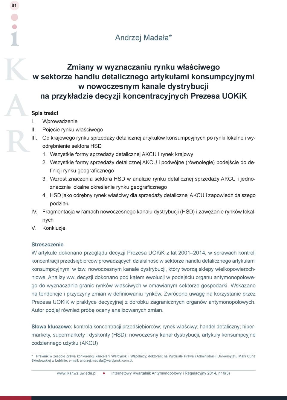 Wszystkie formy sprzedaży detalicznej AKCU i rynek krajowy 2. Wszystkie formy sprzedaży detalicznej AKCU i podwójne (równoległe) podejście do definicji rynku geograficznego 3.