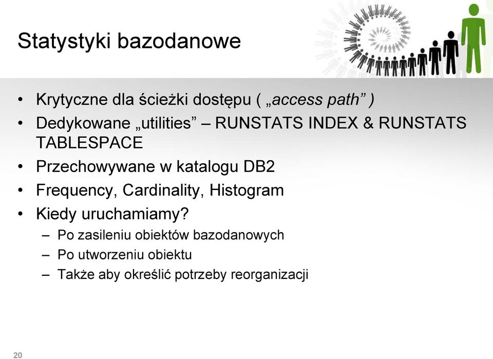 katalogu DB2 Frequency, Cardinality, Histogram Kiedy uruchamiamy?