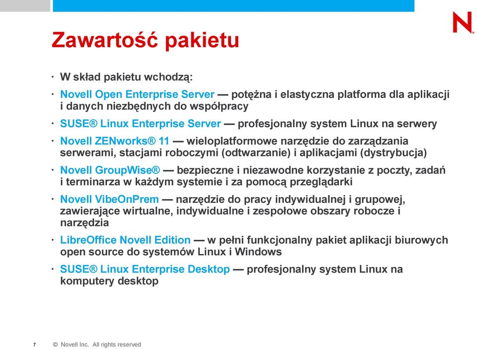 korzystanie z poczty, zadań i terminarza w każdym systemie i za pomocą przeglądarki Novell VibeOnPrem narzędzie do pracy indywidualnej i grupowej, zawierające wirtualne, indywidualne i zespołowe