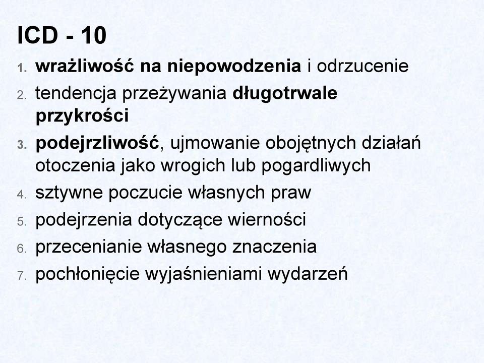 podejrzliwość, ujmowanie obojętnych działań otoczenia jako wrogich lub