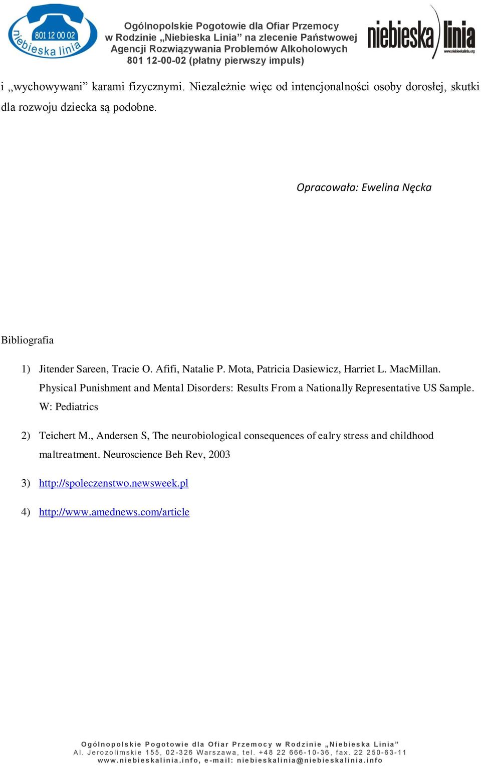 Physical Punishment and Mental Disorders: Results From a Nationally Representative US Sample. W: Pediatrics 2) Teichert M.