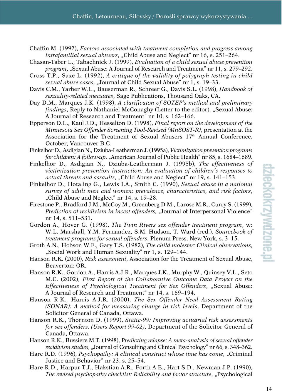 (1992), A critique of the validity of polygraph testing in child sexual abuse cases, Journal of Child Sexual Abuse nr 1, s. 19 33. Davis C.M., Yarber W.L.