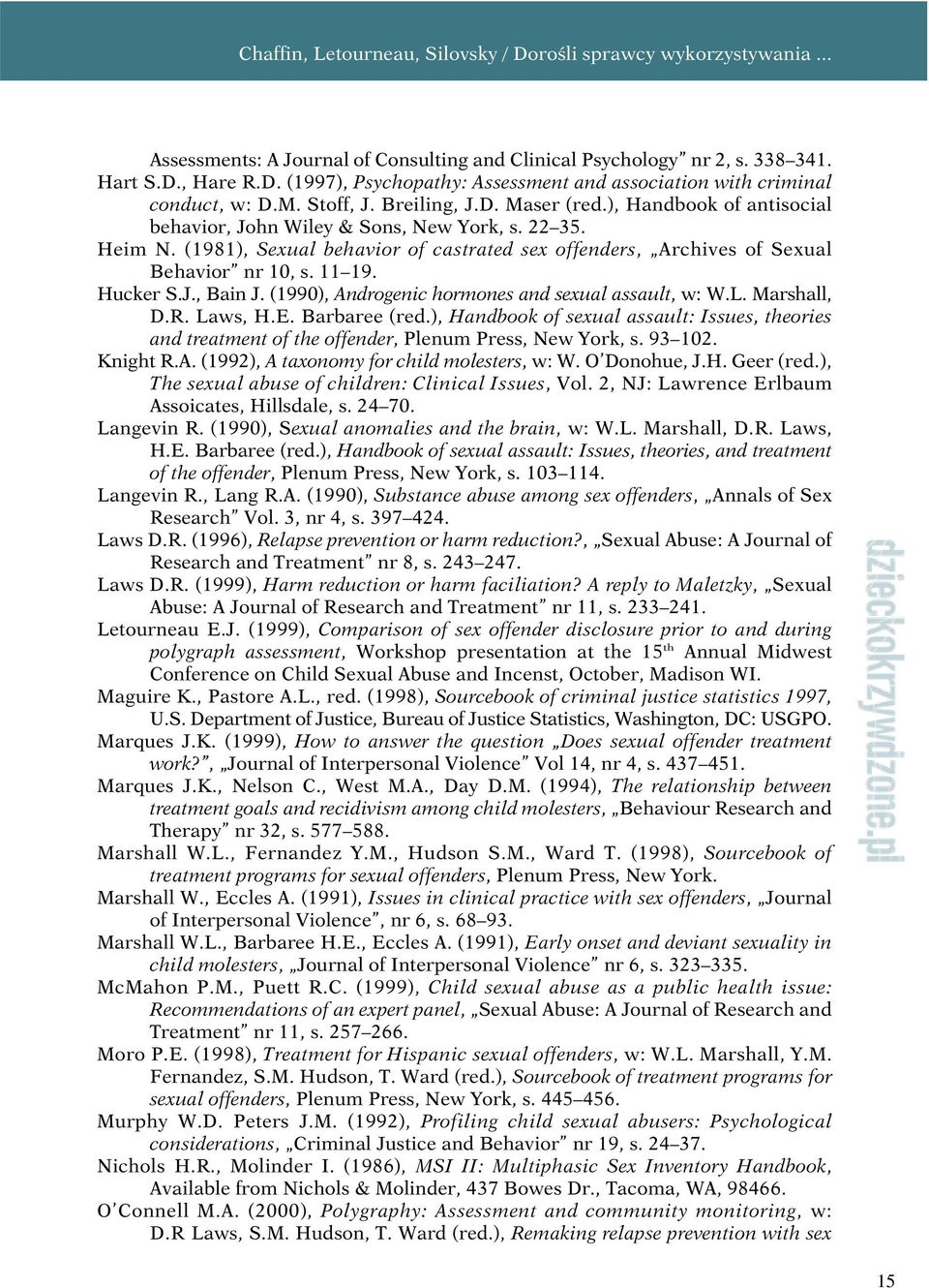 11 19. Hucker S.J., Bain J. (1990), Androgenic hormones and sexual assault, w: W.L. Marshall, D.R. Laws, H.E. Barbaree (red.