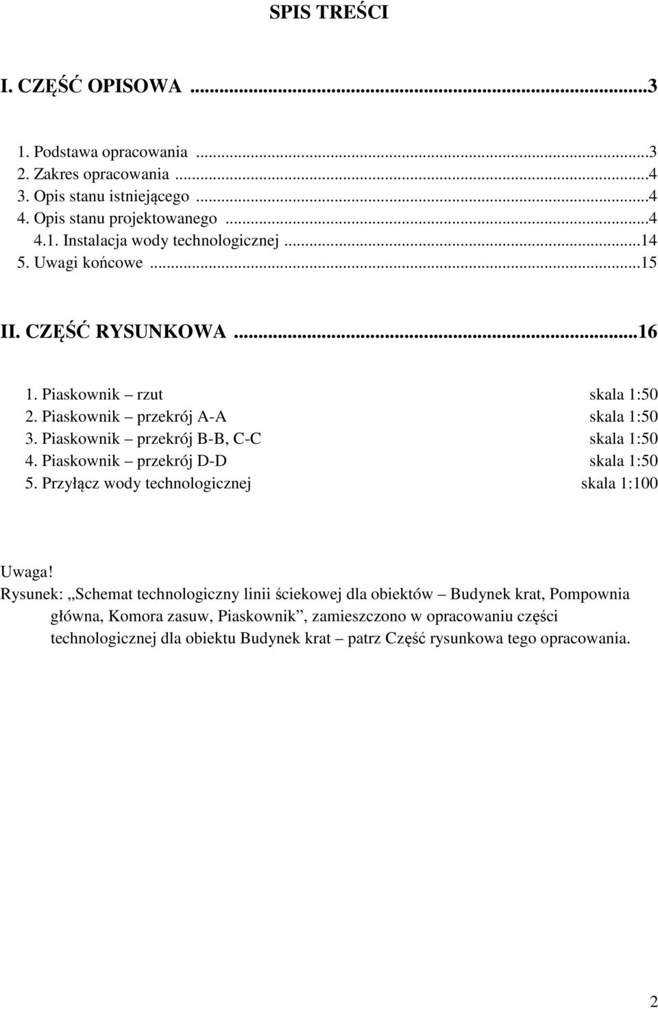 Piaskownik przekrój D-D skala 1:50 5. Przyłącz wody technologicznej skala 1:100 Uwaga!